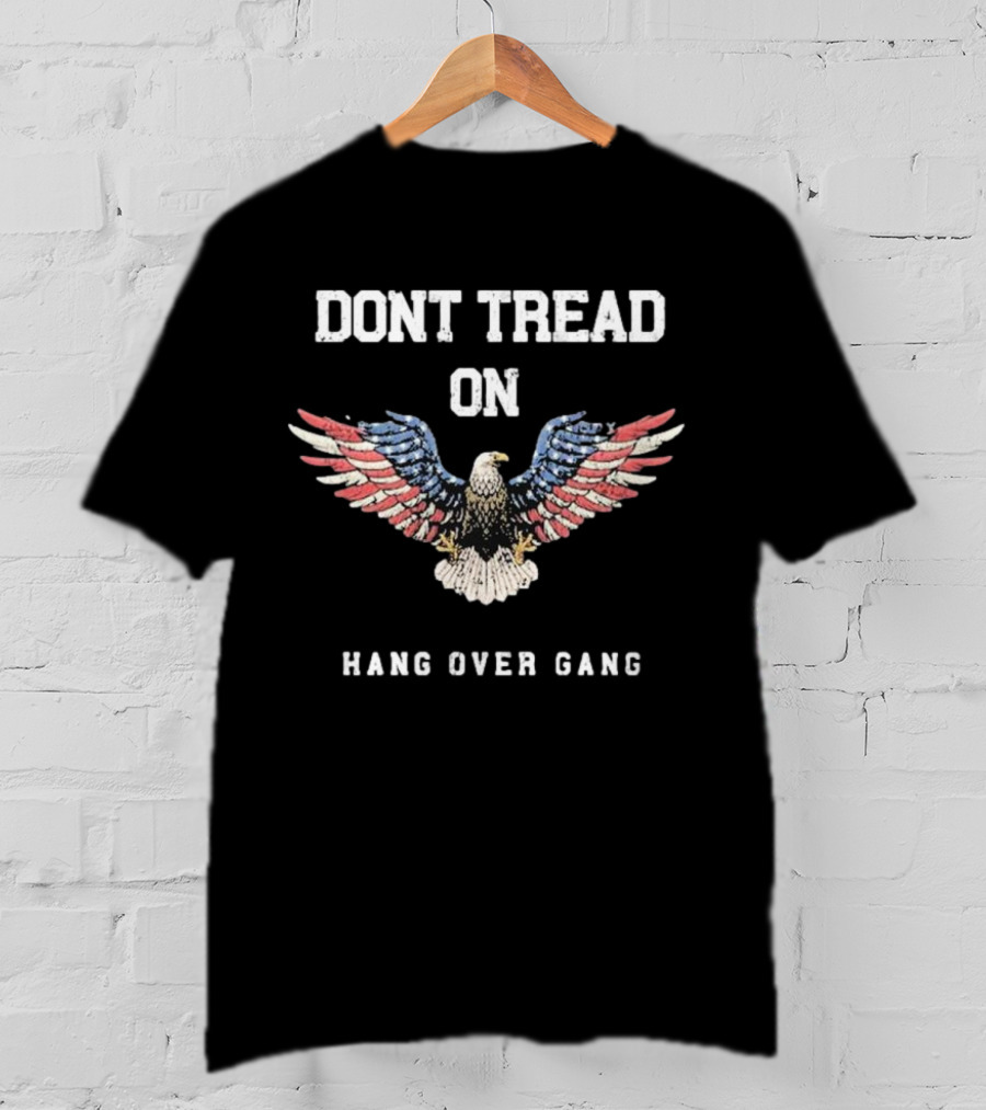 Dont Tread On Hang Over Gang Eagle With American Flag Colors T-Shirt