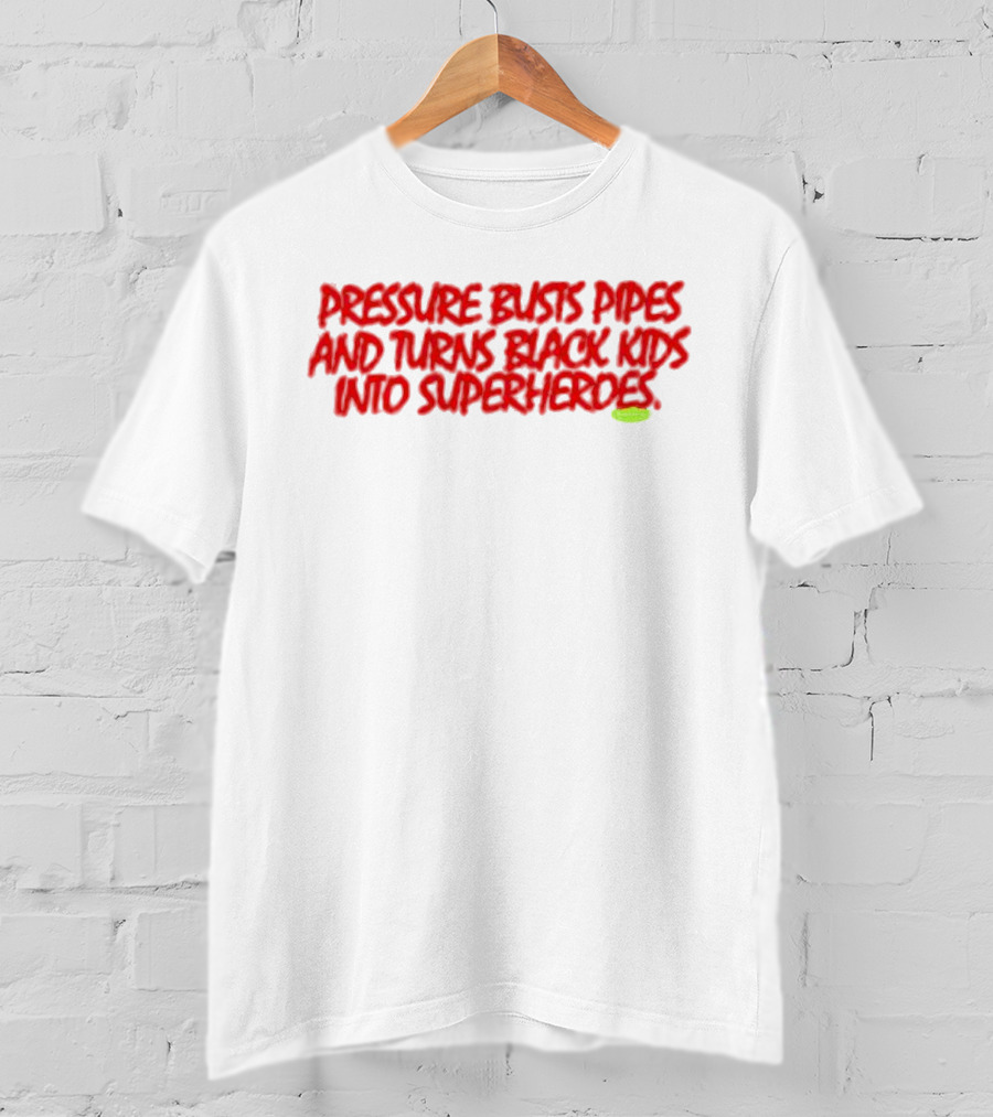 Pressure Busts Pipes And Turns Black Kids Into Superheroes Supervsn T-Shirt