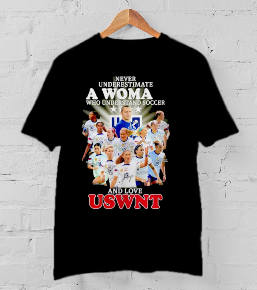 Never Underestimate A Woman Who Understand Soccer And Loves USWNT T-Shirt