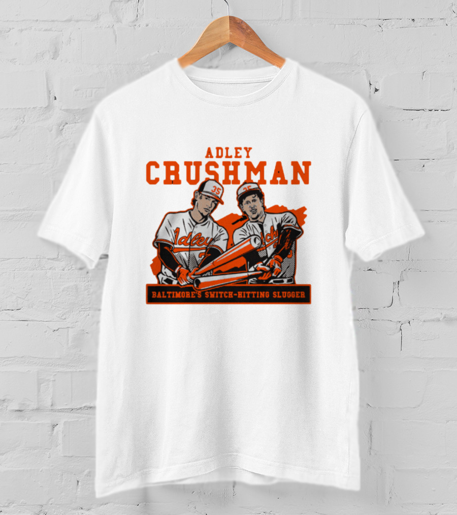Adley Crushman Baltimore's Switch-Hitting Slugger T-Shirt
