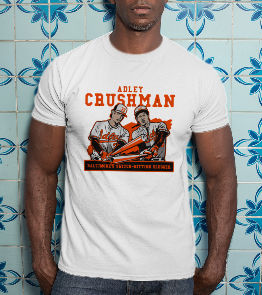 Adley Crushman Baltimore's Switch-Hitting Slugger T-Shirt