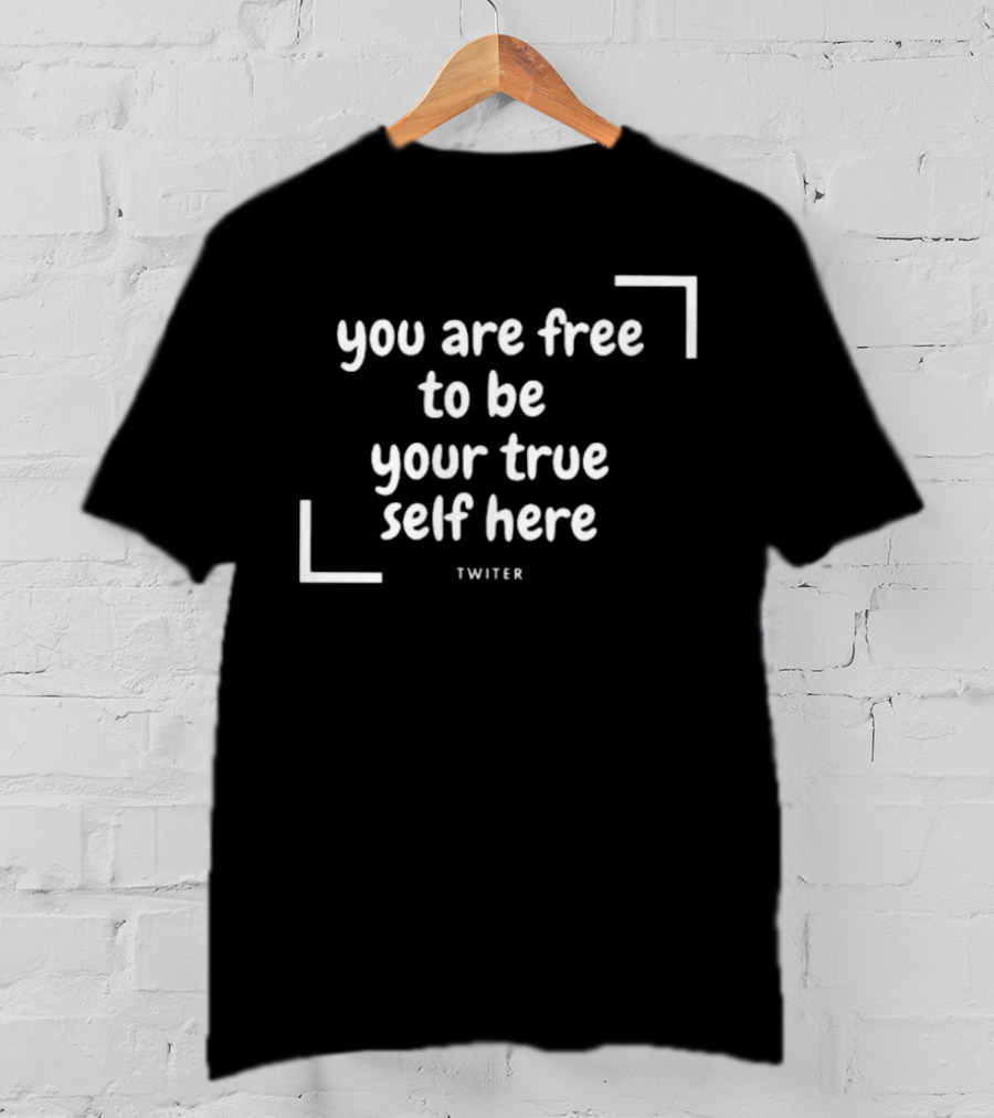 You Are Free To Be Your True Self Here Twitter T-Shirt
