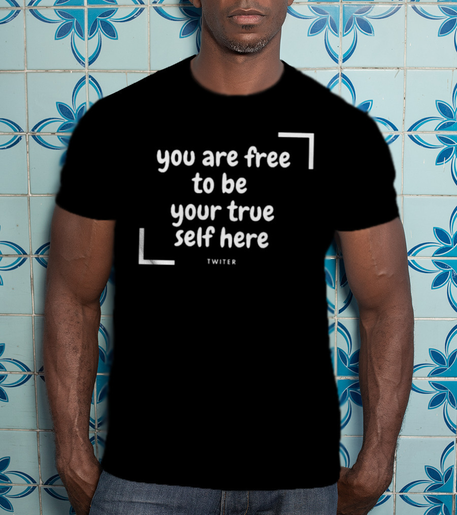 You Are Free To Be Your True Self Here Twitter T-Shirt
