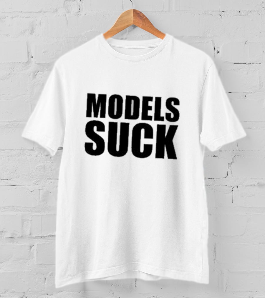 Models Suck T-Shirt