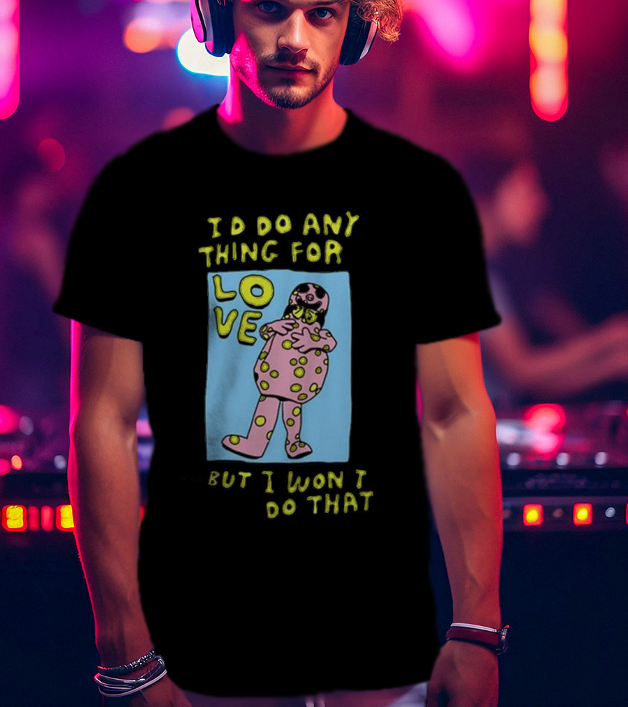 I’d Do Any Thing For Love Polka Dot Suit Character But I Won’t Do That T-Shirt