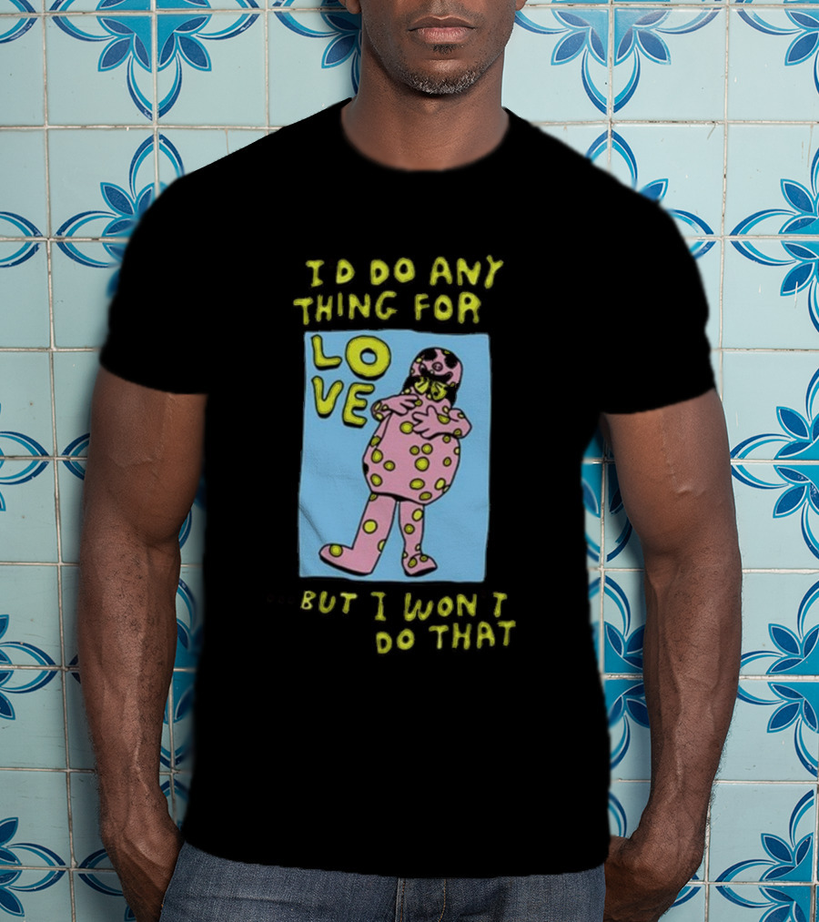 I’d Do Any Thing For Love Polka Dot Suit Character But I Won’t Do That T-Shirt