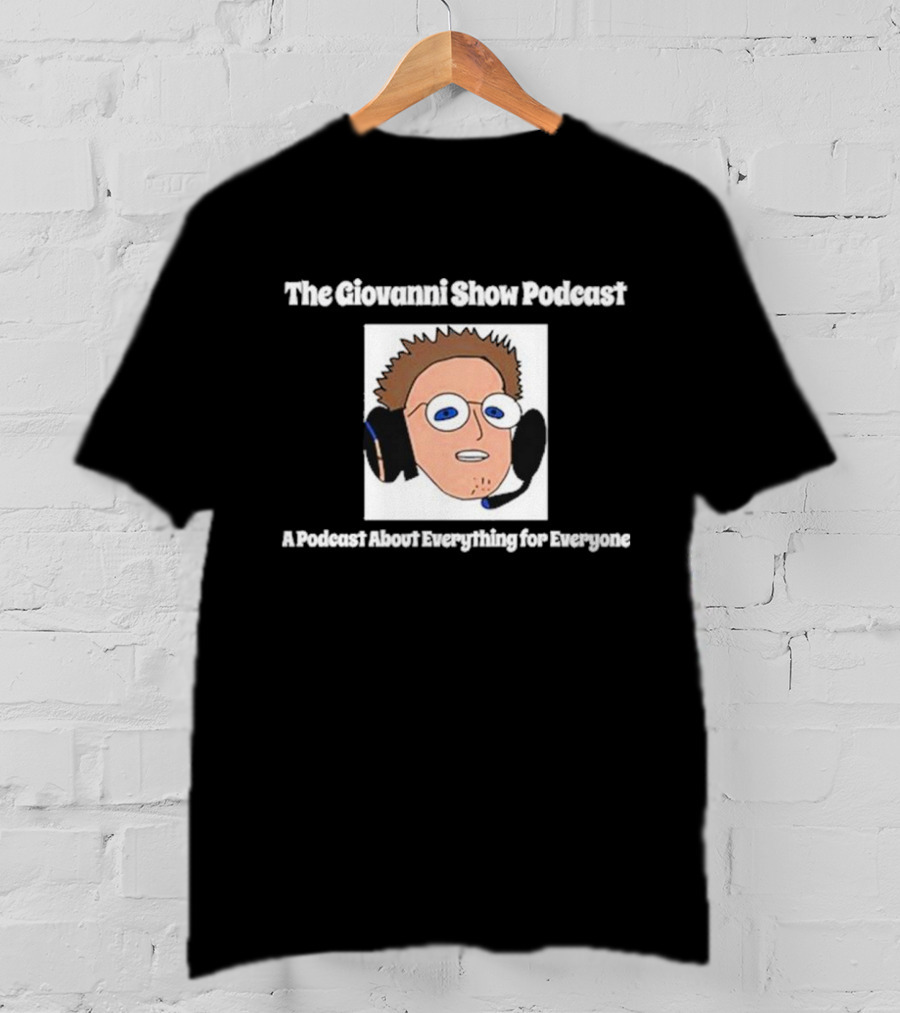 The Giovanni Show Podcast A Podcast About Everything For Everyone Iconic Character With Headset T-Shirt