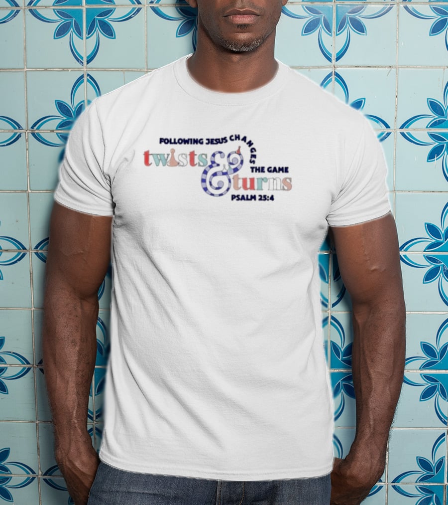 Following Jesus Changes The Game Twists And Turns Psalm 25:4 T-Shirt