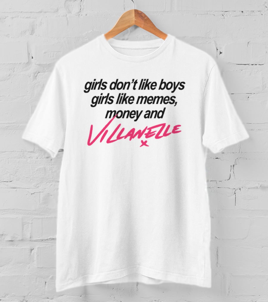 Girls Don't Like Boys Girls Like Memes Money And Villanelle X T-Shirt