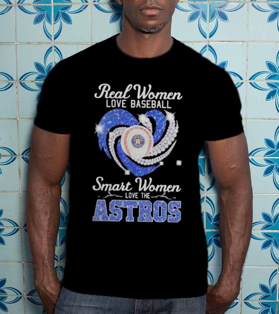 Real Women Love Baseball Smart Women Love The Astros T-Shirt