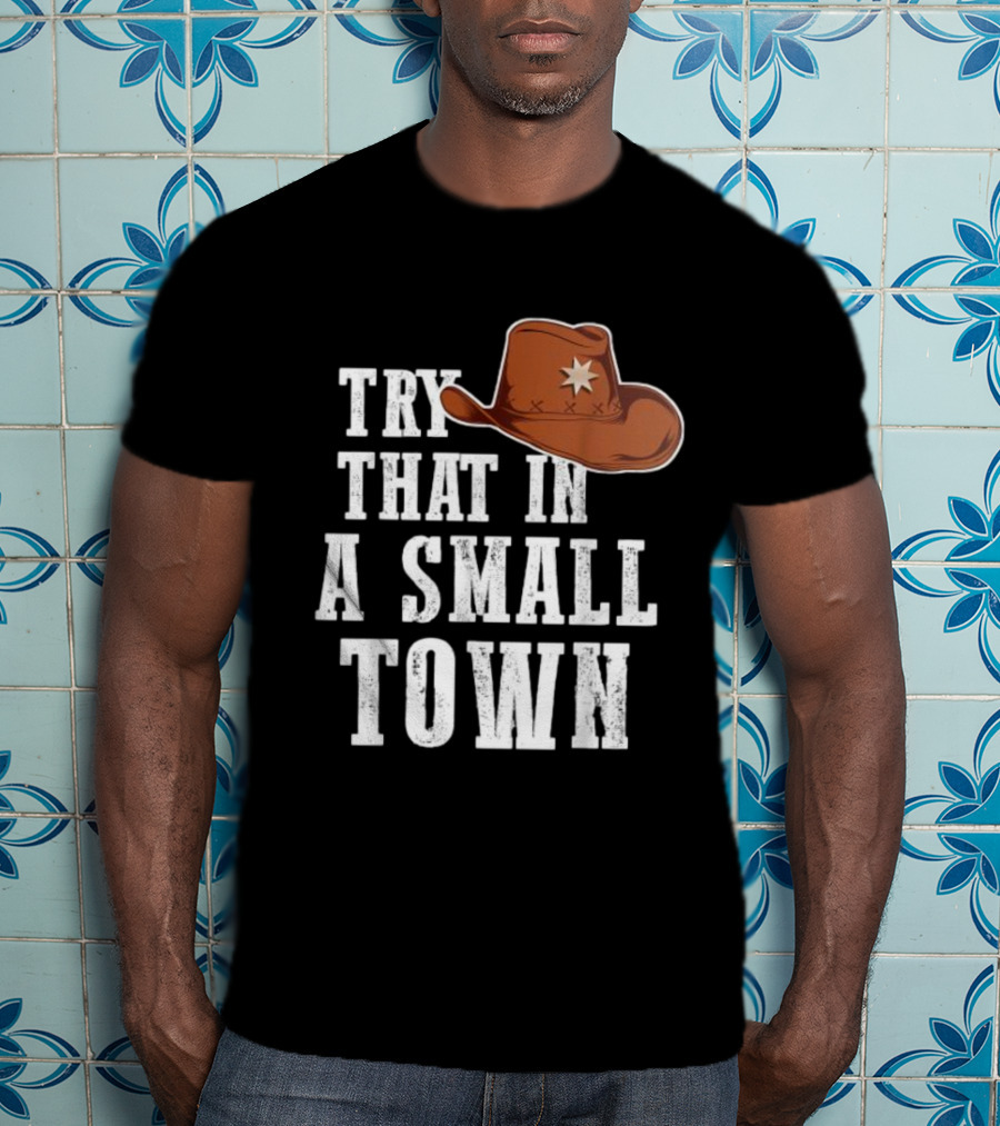 Jason Aldean Try That In A Small Town Western Cowboy Hat T-Shirt