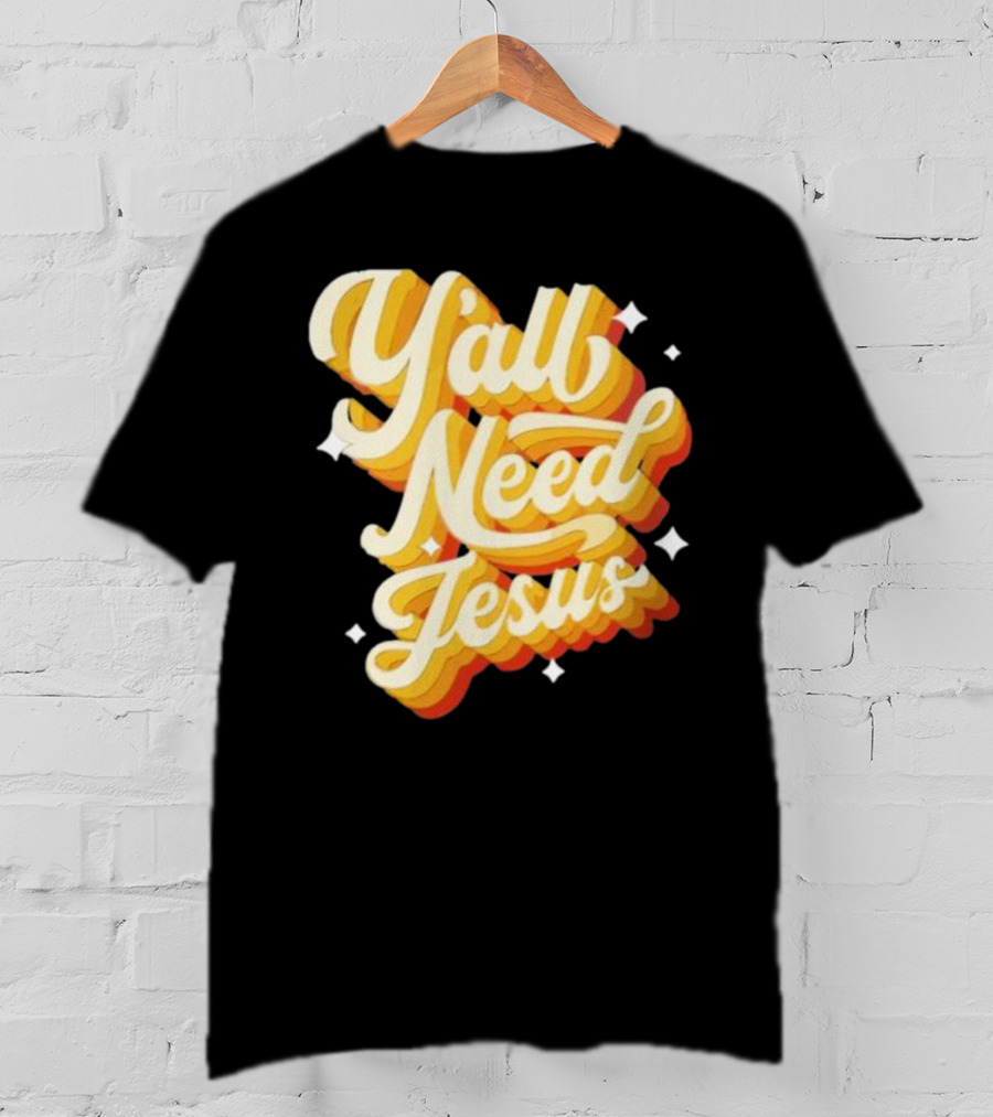 Y’all Need Jesus Retro Style Text With Stars T-Shirt