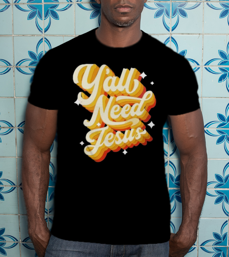 Y’all Need Jesus Retro Style Text With Stars T-Shirt