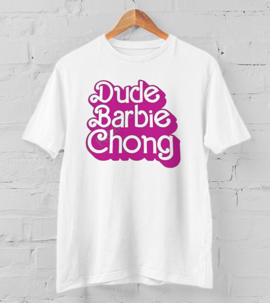 Dude Barbie Chong T-Shirt