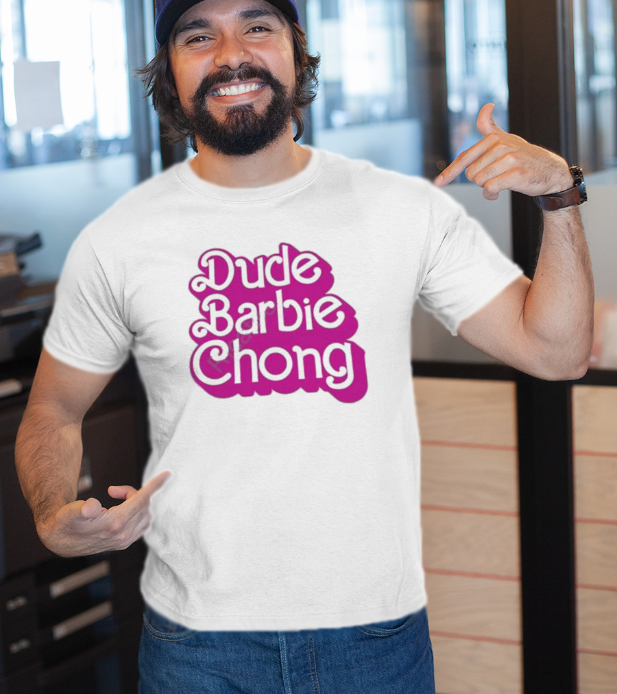 Dude Barbie Chong T-Shirt