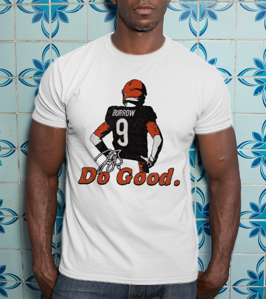 Joe Burrow 9 Do Good Burrow Football Jersey Cincinnati Bengals Colors T-Shirt
