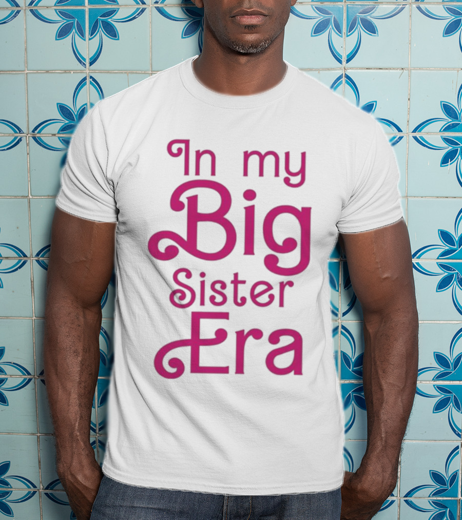 In My Big Sister Era Barbie Movie T-Shirt