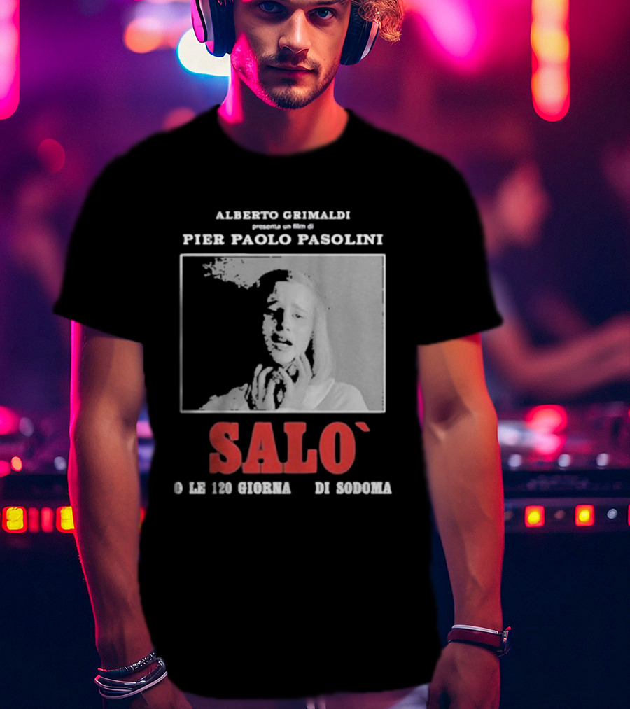 Alberto Grimaldi Presenta Pier Paolo Pasolini Salò O Le 120 Giornate Di Sodoma T-Shirt
