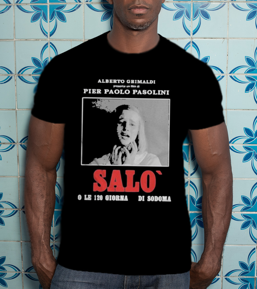 Alberto Grimaldi Presenta Pier Paolo Pasolini Salò O Le 120 Giornate Di Sodoma T-Shirt