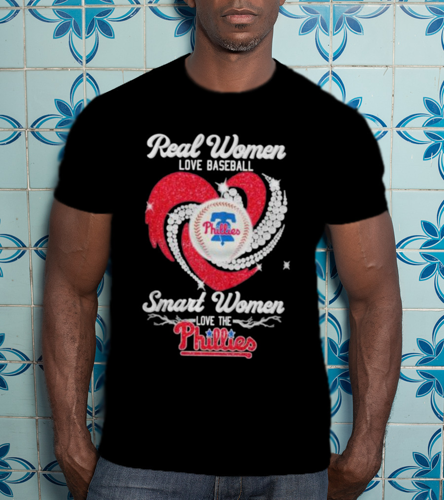 Real Women Love Baseball Smart Women Love The Phillies Phillies T-Shirt