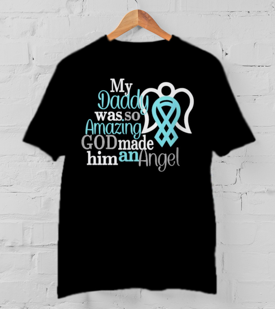 My Daddy Was So Amazing God Made Him An Angel With Heart And Wings T-Shirt