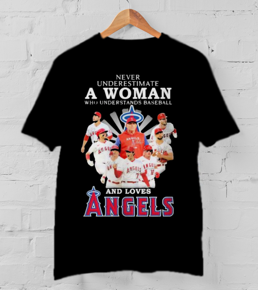 Never Underestimate A Woman Who Understands Baseball And Loves Angels T-Shirt