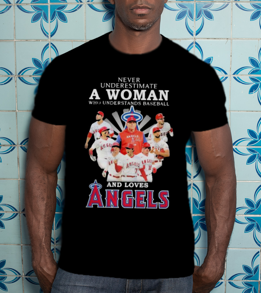 Never Underestimate A Woman Who Understands Baseball And Loves Angels T-Shirt
