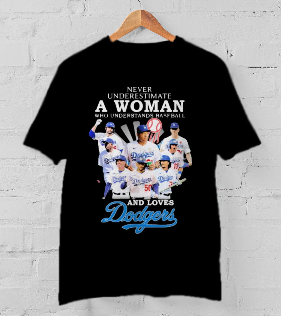 Never Underestimate A Woman Who Understands Baseball And Loves Dodgers Signatures T-Shirt