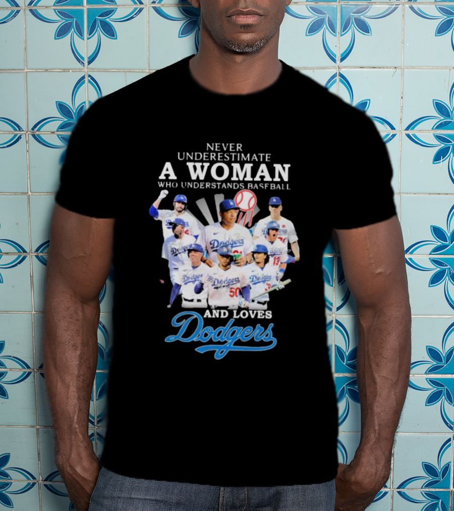 Never Underestimate A Woman Who Understands Baseball And Loves Dodgers Signatures T-Shirt