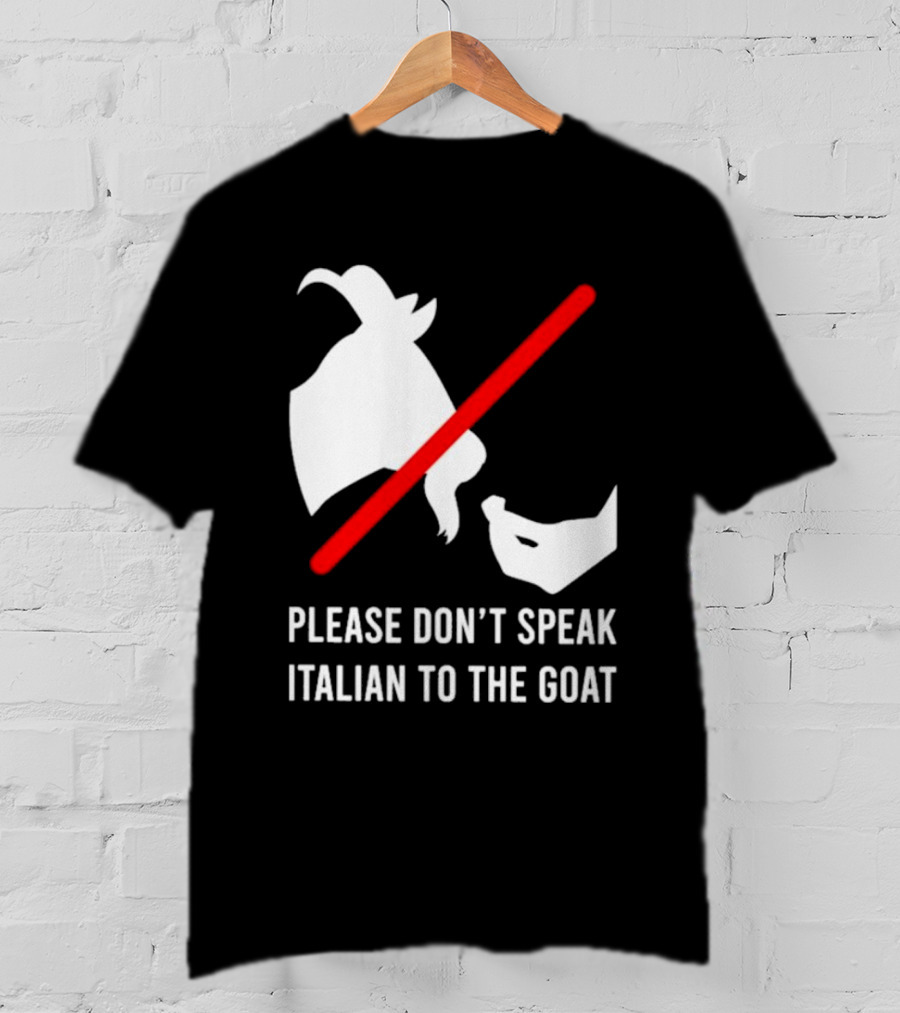 Please Don't Speak Italian To The Goat Silhouette With Red Line T-Shirt