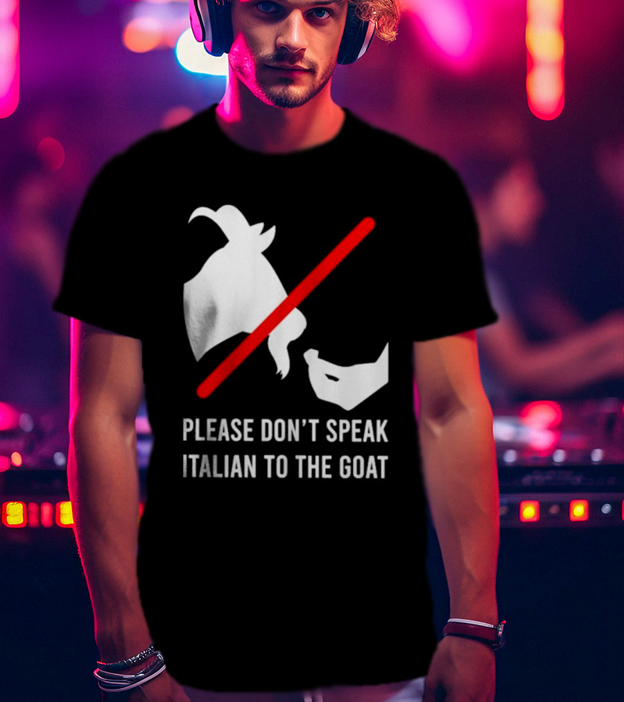 Please Don't Speak Italian To The Goat Silhouette With Red Line T-Shirt