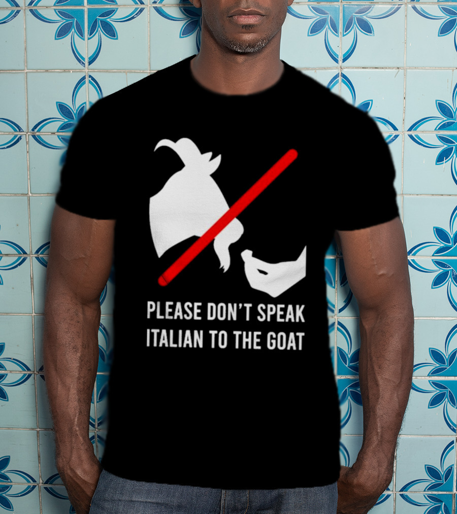 Please Don't Speak Italian To The Goat Silhouette With Red Line T-Shirt