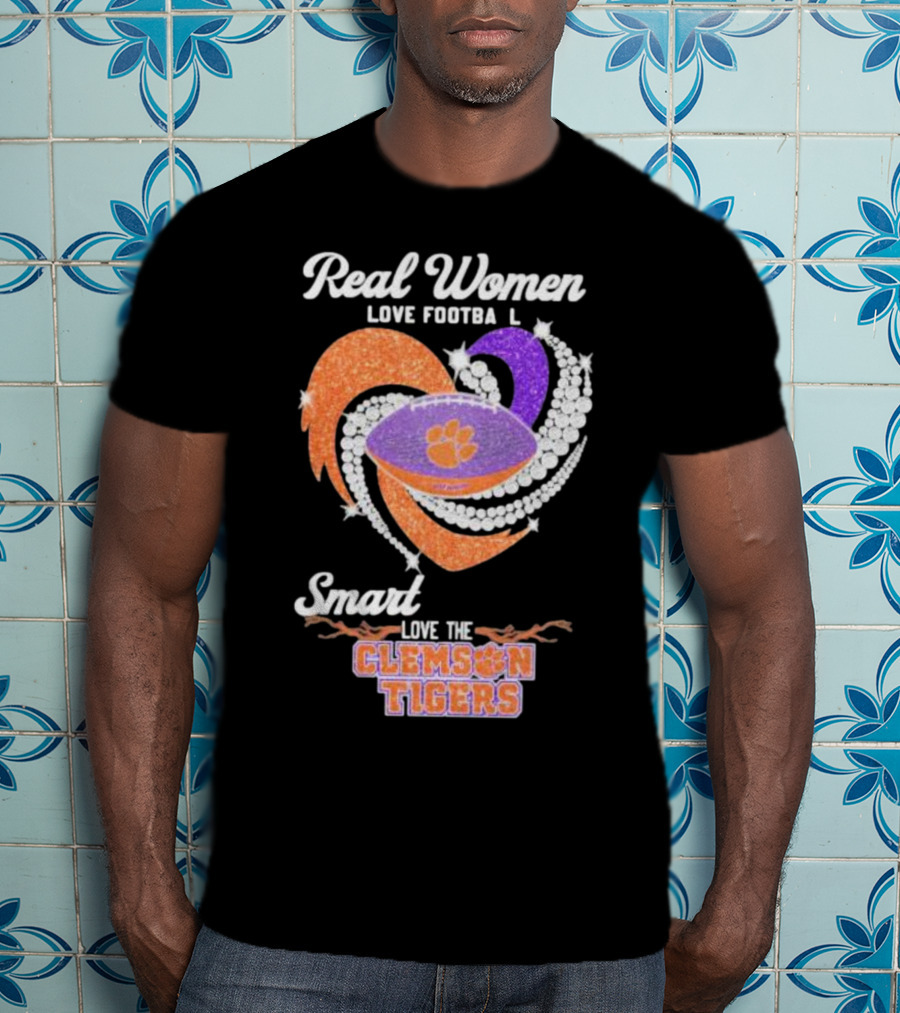 Real Women Love Football Smart Women Love The Clemson Tigers T-Shirt