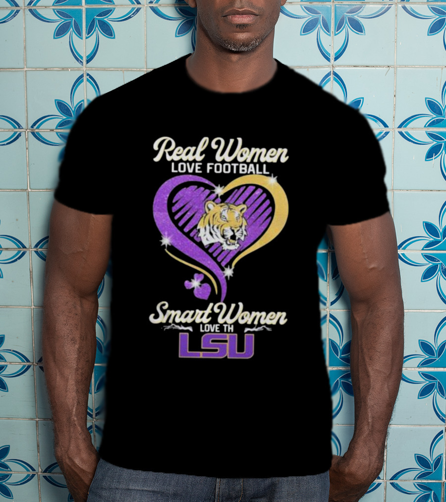 Real Women Love Football Smart Women Love The LSU Tigers Tiger Heart T-Shirt