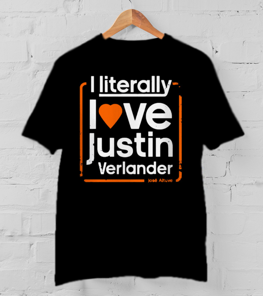 I Literally Love Justin Verlander José Altuve T-Shirt