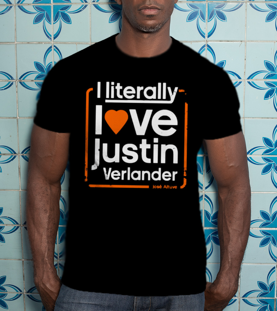 I Literally Love Justin Verlander José Altuve T-Shirt