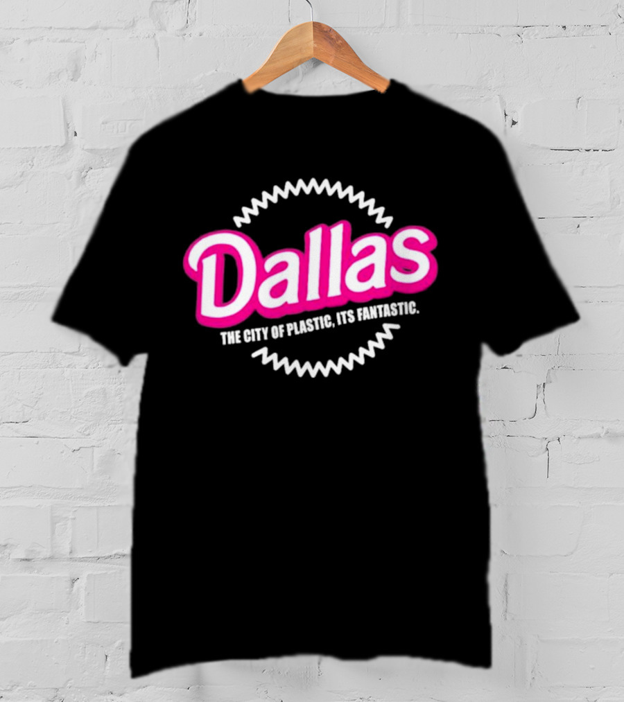 Bullzerk Dallas The City Of Plastic Its Fantastic Barbie T-Shirt