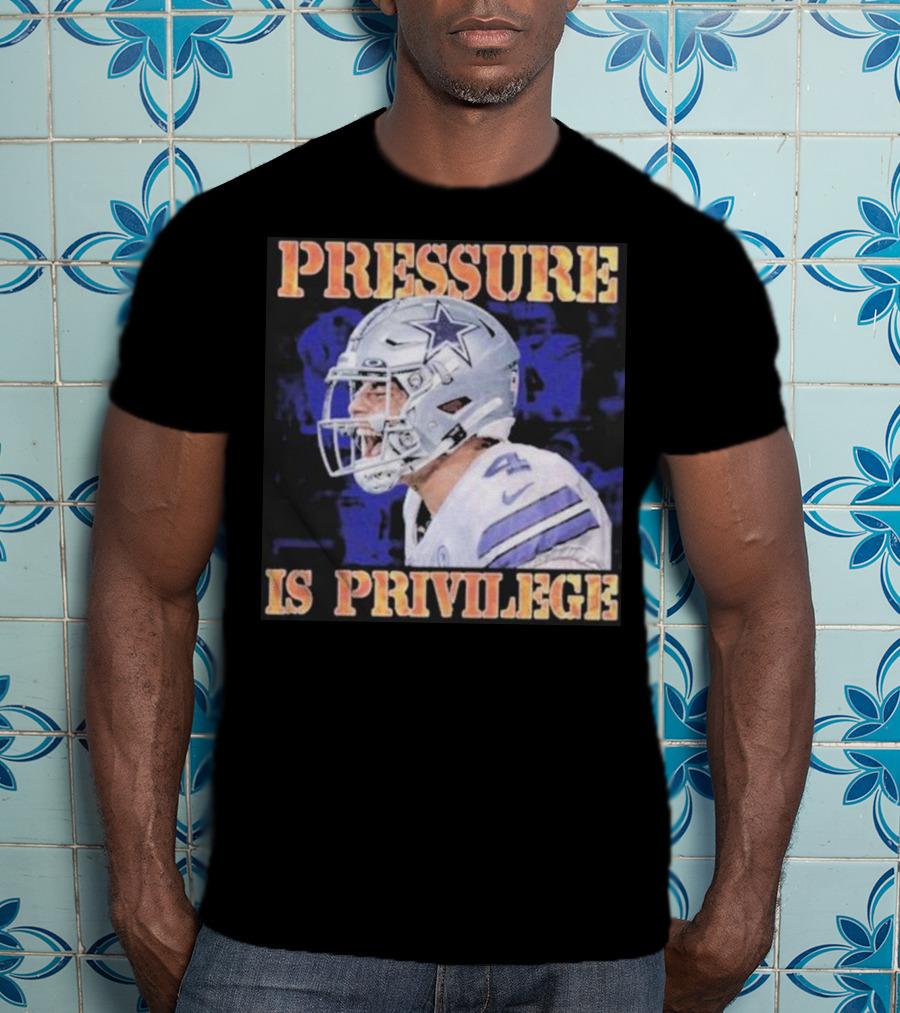 Dallas Cowboys Pressure Is Privilege Dak's Back T-Shirt