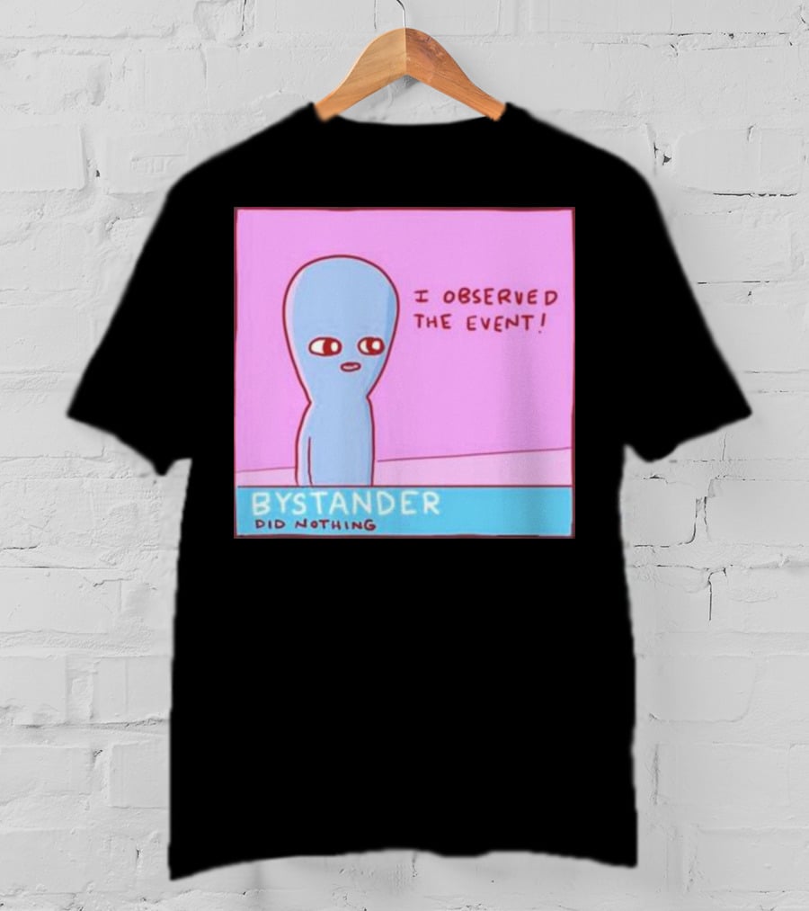 I Observed The Event Bystander Did Nothing Comic Style Alien Character T-Shirt