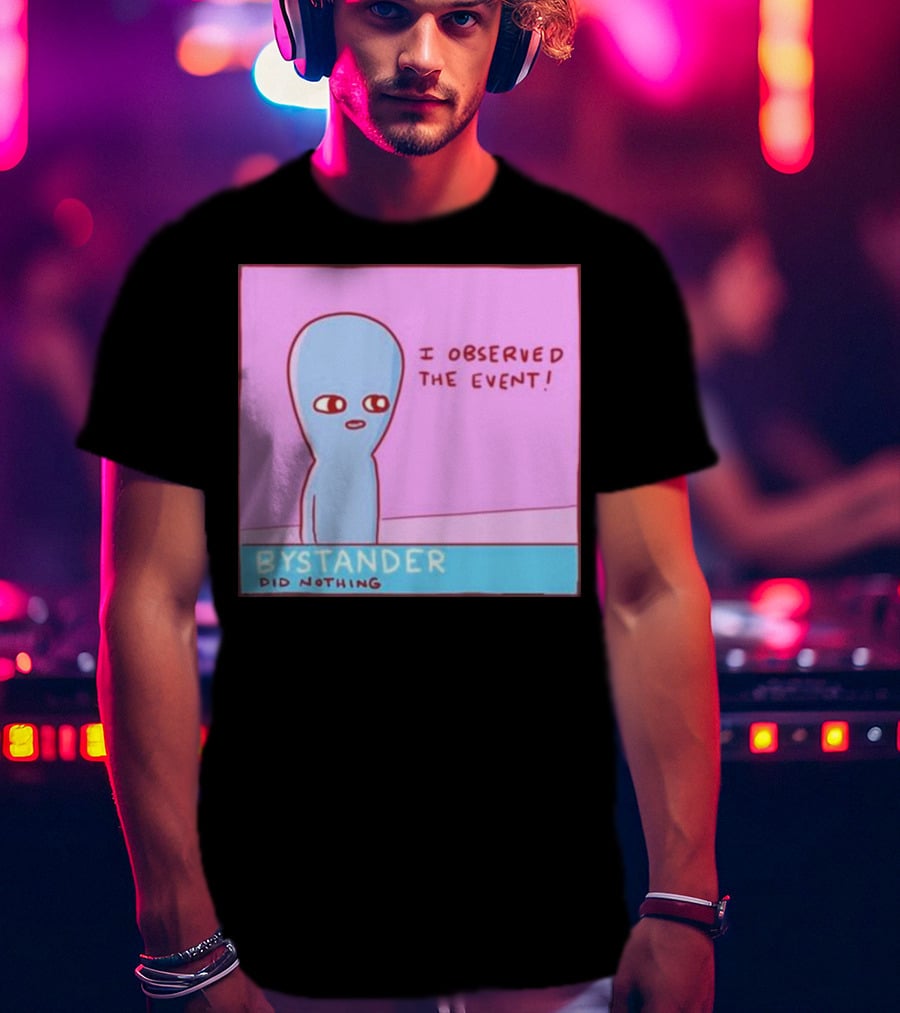 I Observed The Event Bystander Did Nothing Comic Style Alien Character T-Shirt