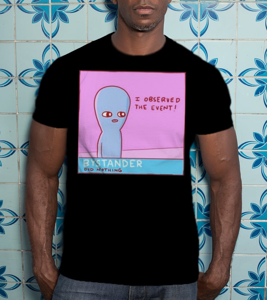 I Observed The Event Bystander Did Nothing Comic Style Alien Character T-Shirt