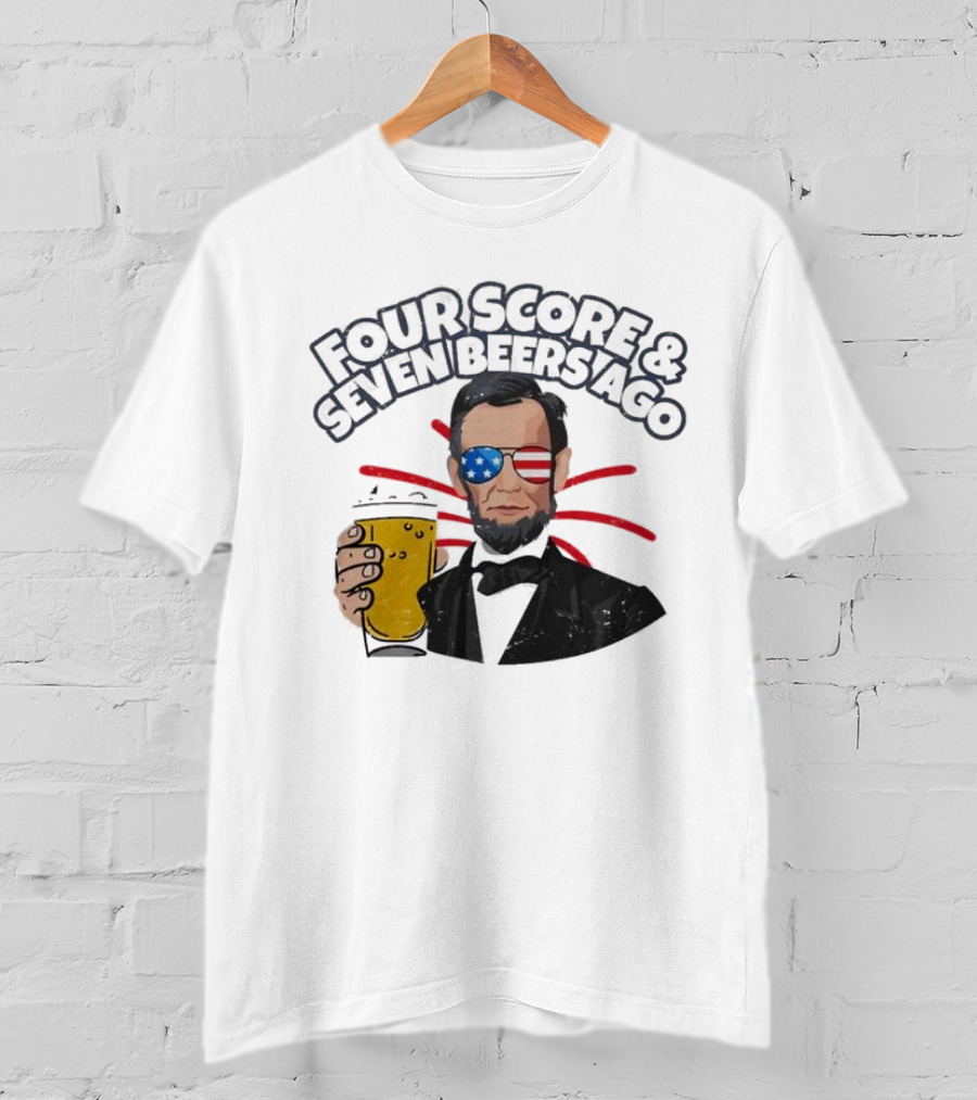 Four Score And Seven Beers Ago American Flag Sunglasses Beer Lincoln T-Shirt