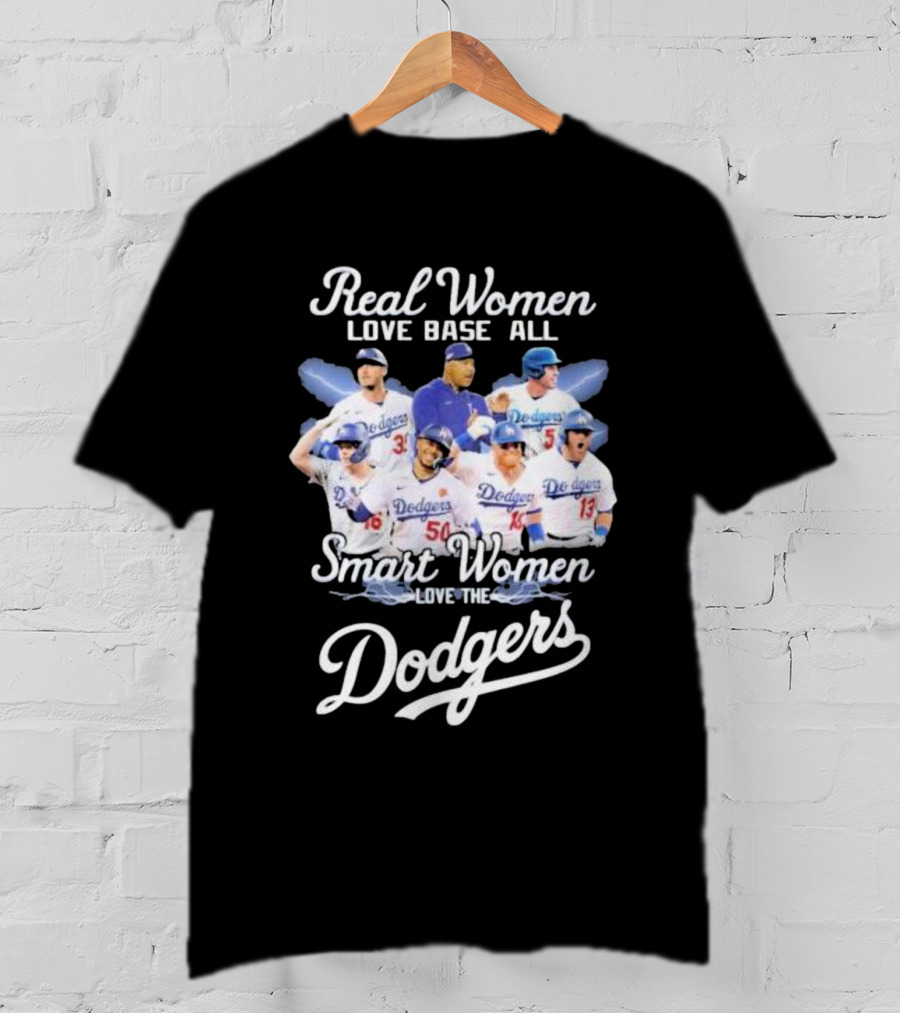 Real Women Love Base All Smart Women Love The Dodgers T-Shirt