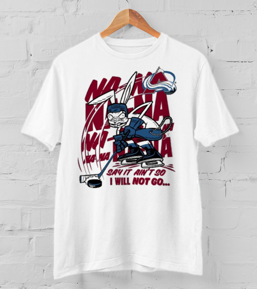 Na Na Na Na Na Na Say It Ain't So I Will Not Go Blink-182 X Avalanche Hockey Rabbit T-Shirt