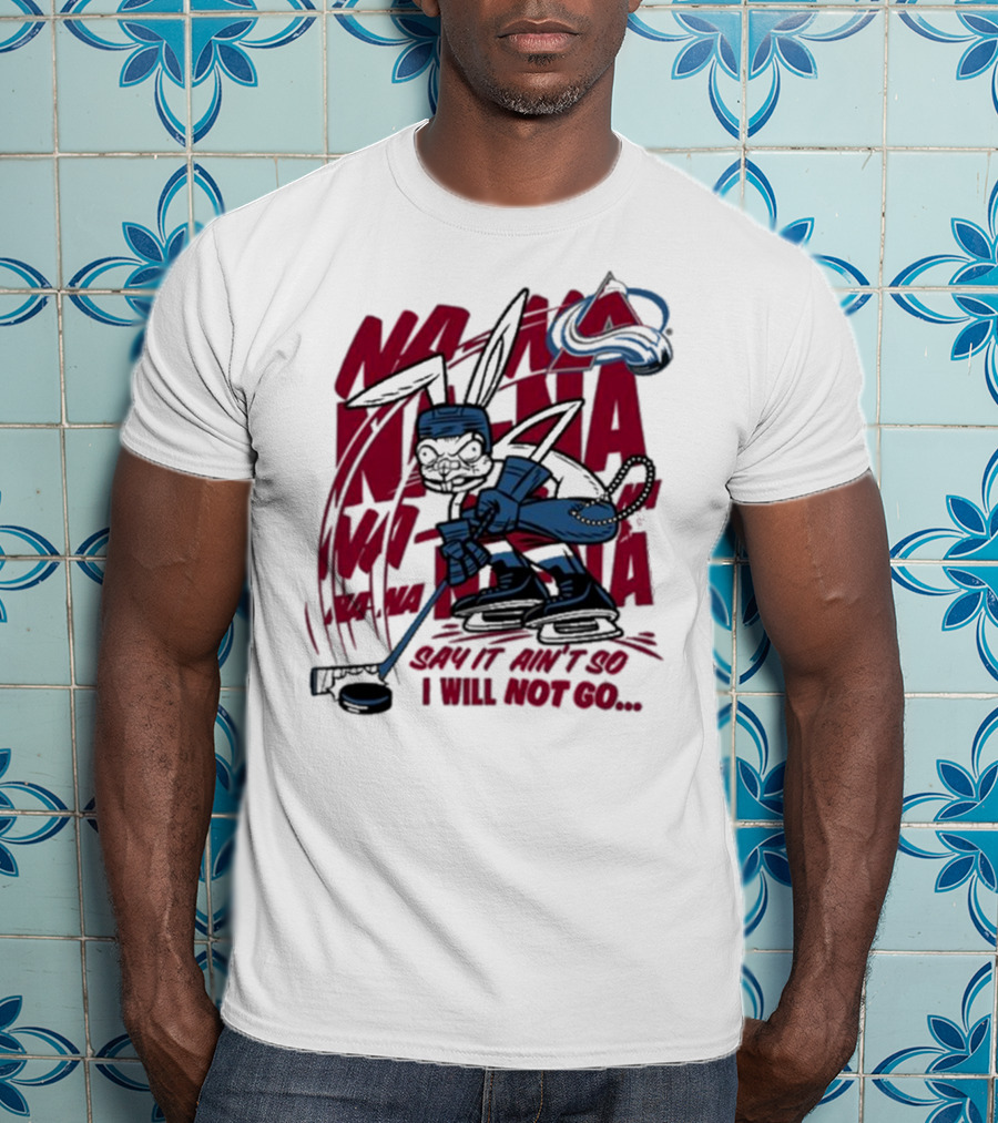 Na Na Na Na Na Na Say It Ain't So I Will Not Go Blink-182 X Avalanche Hockey Rabbit T-Shirt