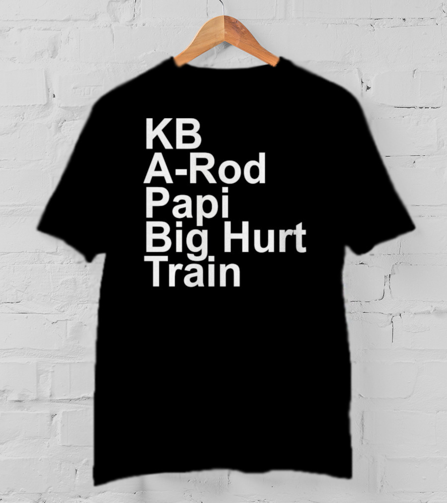 KB A-Rod Papi Big Hurt Train Baseball Players Legends T-Shirt