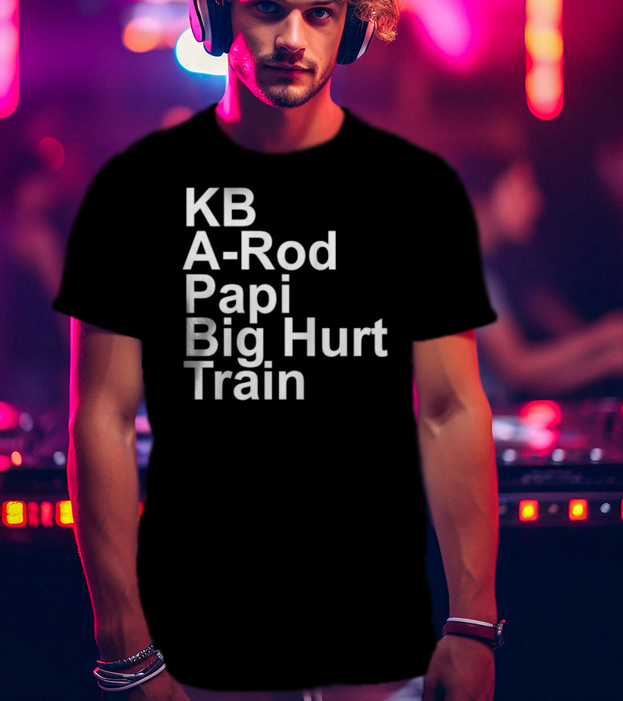 KB A-Rod Papi Big Hurt Train Baseball Players Legends T-Shirt