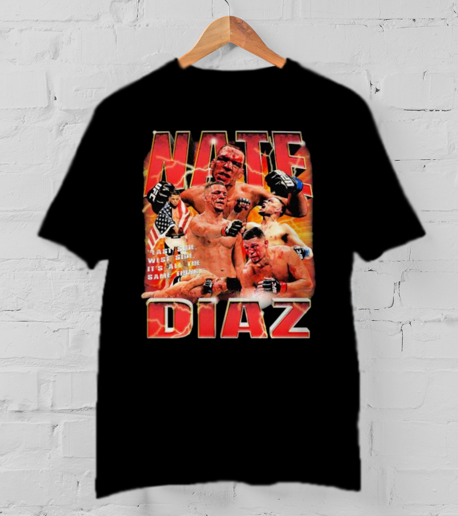 Nate Diaz East Side West Side It's All The Same Thing MMA Fighter Montage T-Shirt
