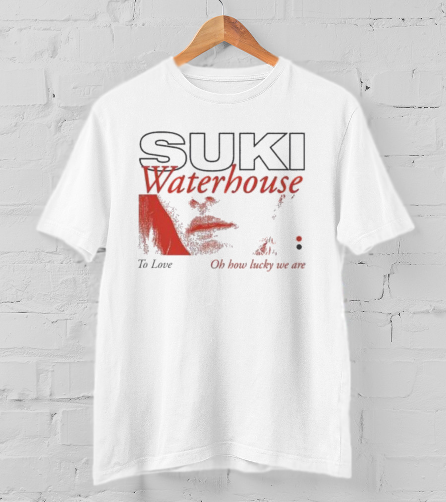 Suki Waterhouse To Love Oh How Lucky We Are T-Shirt