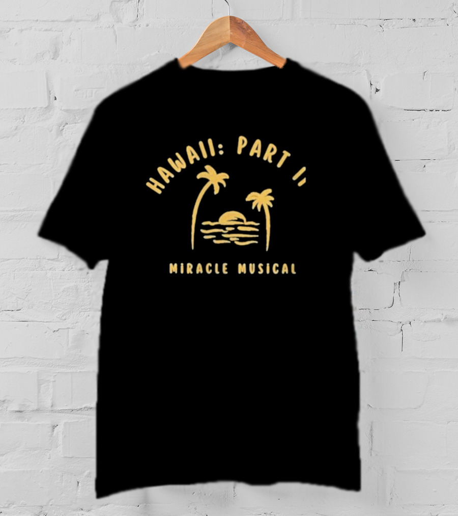 Hawaii Part II Miracle Musical Sun And Palm Trees T-Shirt